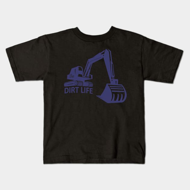 Excavator excavator operator Dirt Life Kids T-Shirt by HBfunshirts